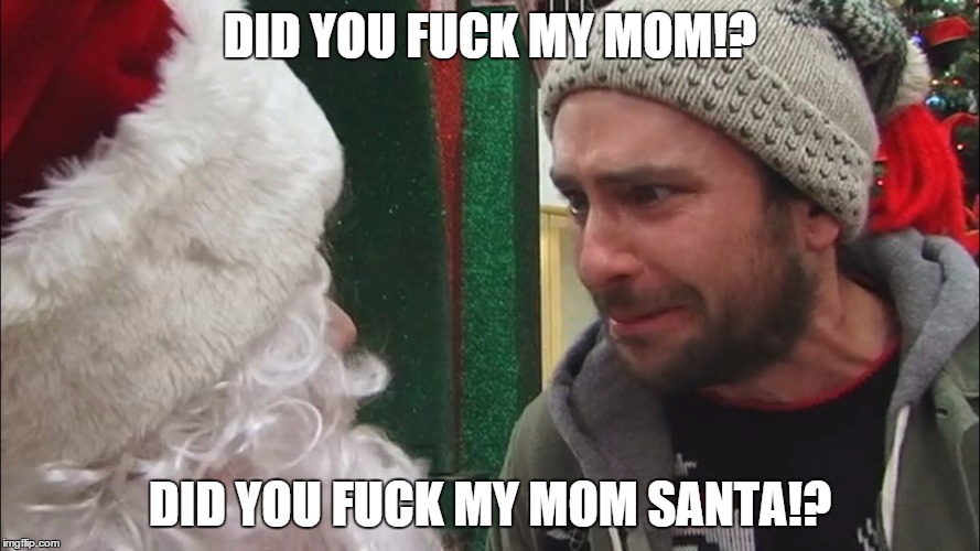 A man in a knit cap asks, "Did you fuck my mom!? Did you fuck my mom Santa!?"